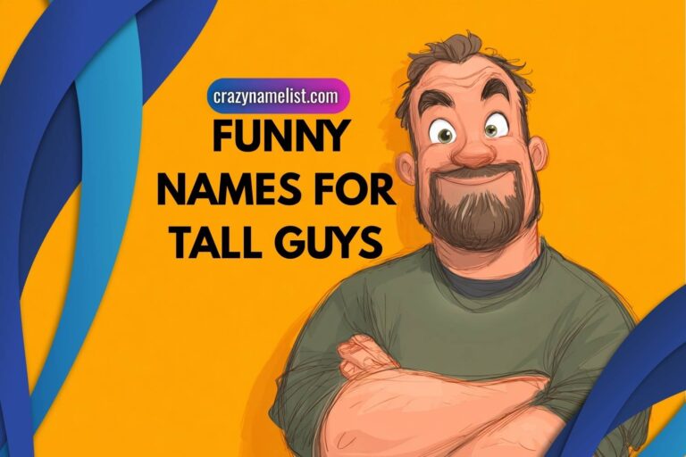 funny names for tall guys