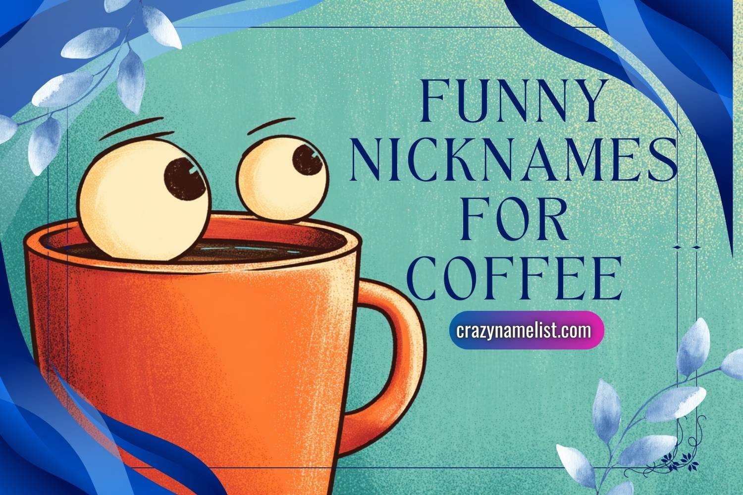 funny nicknames for coffee