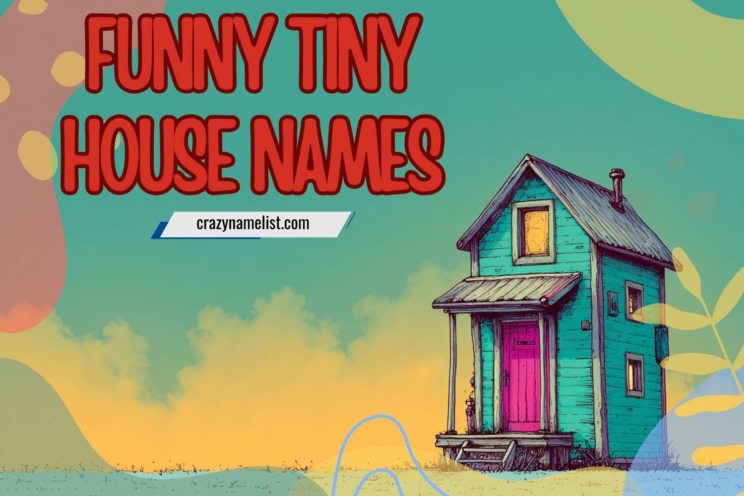 Small Micro Names 384+ Funny Tiny House Names: Cute, Clever & Creative Name Ideas for ...